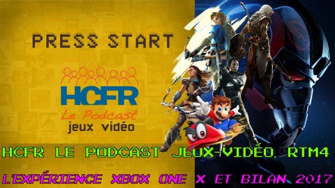 HCFR le Podcast Jeux-Vidéo, RTM4 – L’expérience Xbox One X et Bilan 2017