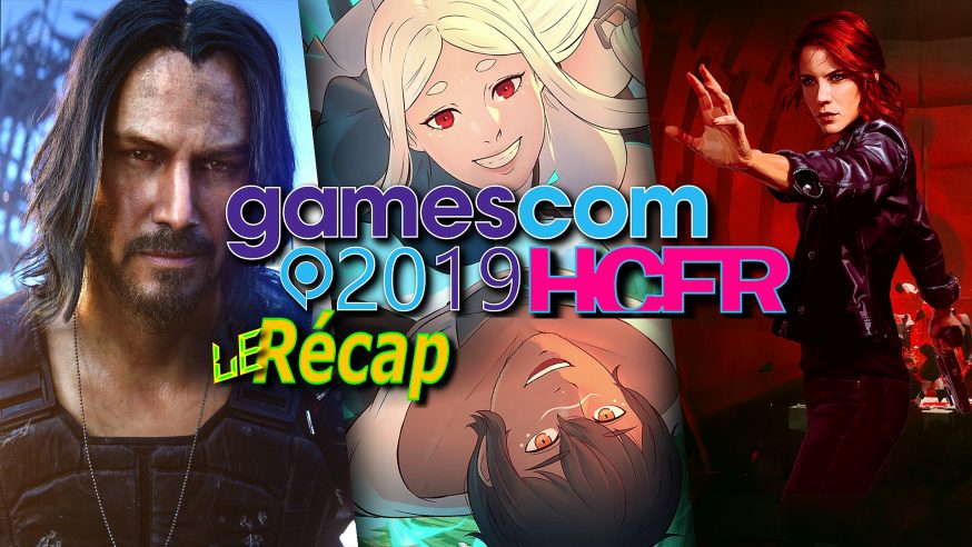 [VIDEO] Gamescom 2019 sur HCFR – Le Récapitulatif