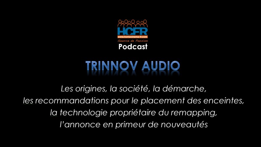 Podcast HCFR : Trinnov Audio, les origines, le placement des enceintes, le remapping & annonces