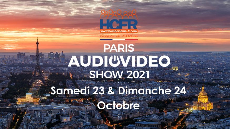 Paris Audio Video Show 2021 – c’est ce WE, les Samedi 23 & Dimanche 24 Octobre