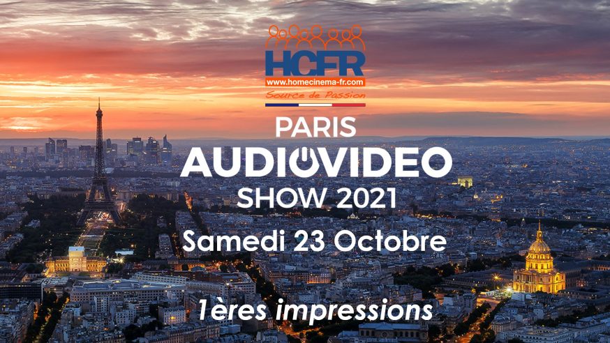 Reportage HCFR : Paris Audio Video Show 2021 – les toutes 1ères découvertes