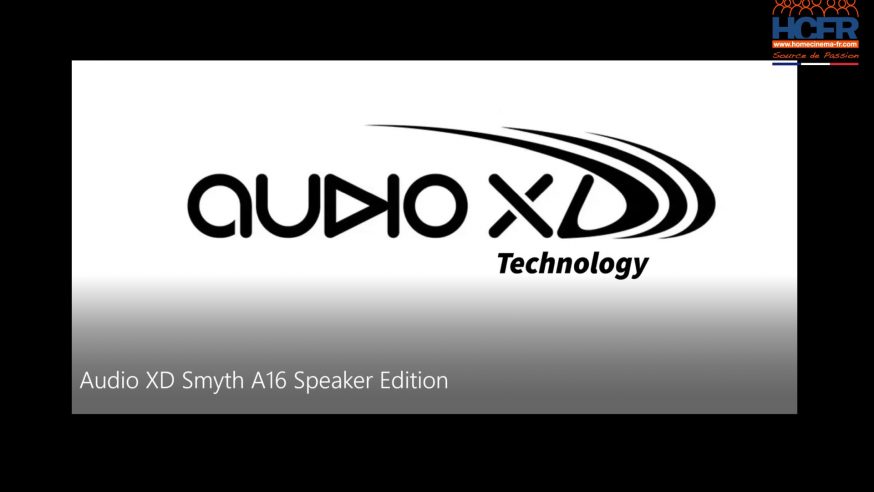 Podcast HCFR : Audio XD l’entreprise & Smyth A16 Speaker Edition