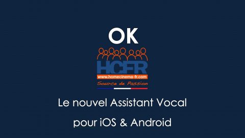 OK HCFR – Le nouvel Assistant Vocal pour iOS & Android