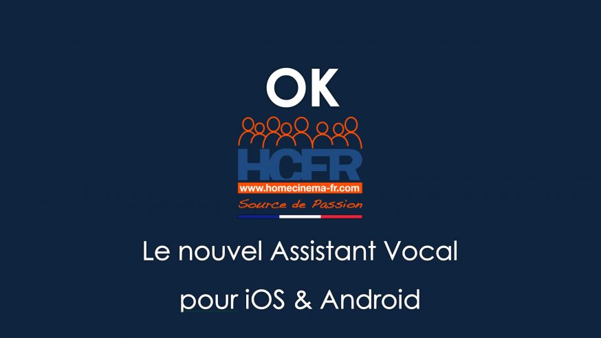OK HCFR le nouvel Assistant Vocal pour iOS Android