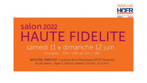News HCFR : la semaine prochaine : le Salon Haute Fidélité – Samedi 11 et Dimanche 12 Juin 2022