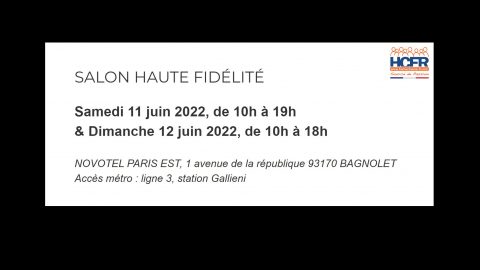 News HCFR : le Salon Haute Fidélité, c’est ce WE, les Samedi 11 et Dimanche 12 Juin