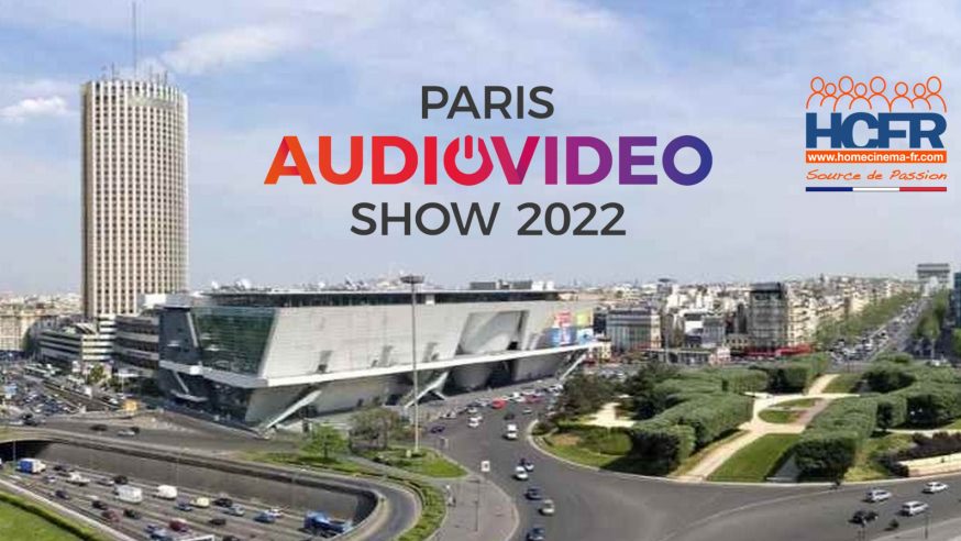Reportage HCFR : Paris Audio Video Show 2022 – les toutes 1ères découvertes