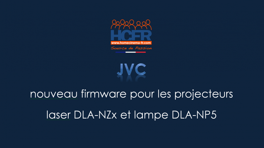 Vidéo primeur HCFR : JVC nouveau firmware 2.0 pour projecteurs séries laser DLA-NZx et lampe NP5