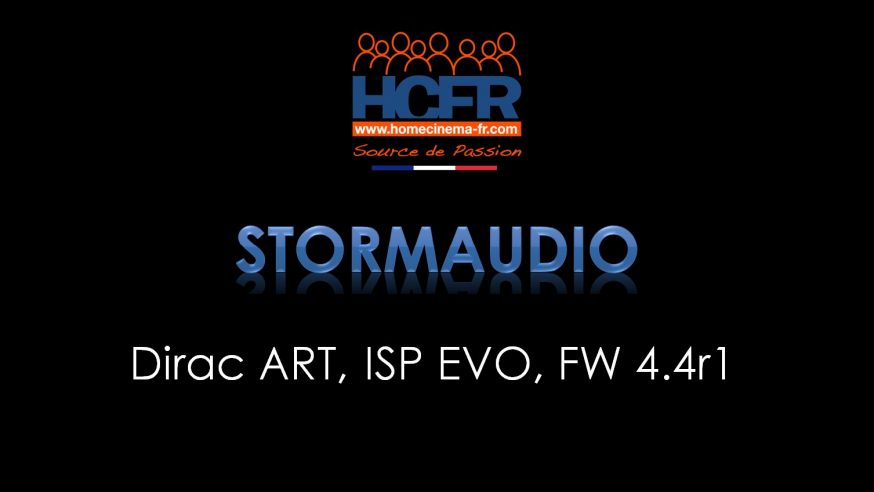 Podcast HCFR : StormAudio, Dirac ART, ISP EVO & FW 4.4r1