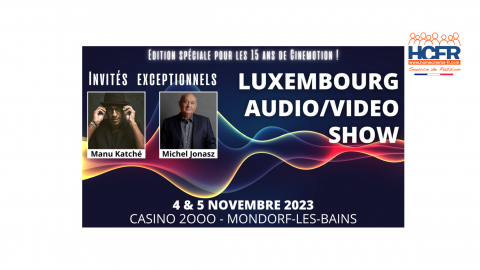 News HCFR : Luxembourg Audio Video Show 2023, c’est ce WE, les Sa 04 & Di 05 Novembre