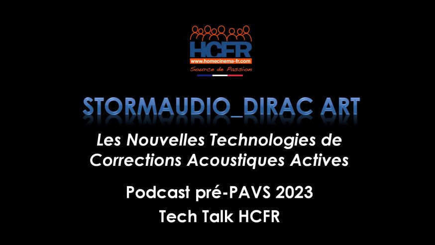 Podcast HCFR : pré PAVS 2023, Tech Talk HCFR : Dirac ART by StormAudio
