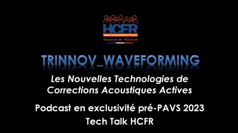 Podcast_exclusivité HCFR : pré PAVS 2023, Tech Talk HCFR : Trinnov WaveForming