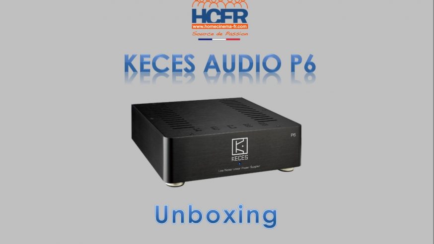 Vidéo HCFR : Alimentation Keces Audio P6 – Unboxing