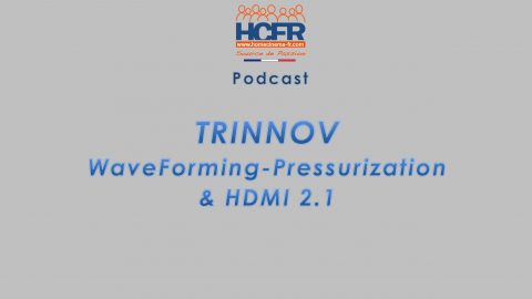 Podcast HCFR : Trinnov WaveForming-Pressurization & HDMI 2.1